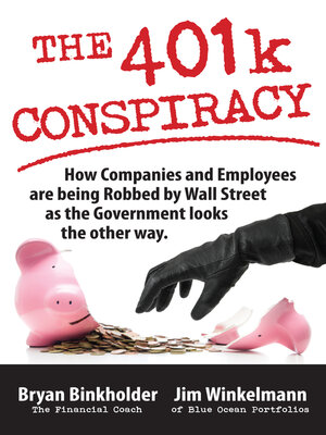 cover image of The 401k Conspiracy: How Companies and Employees are Being Robbed by Wall Street as the Government Looks the Other Way